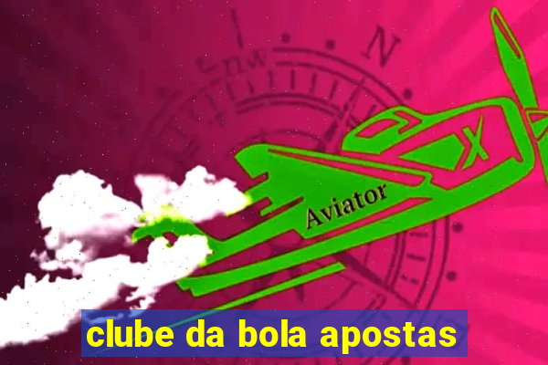 clube da bola apostas